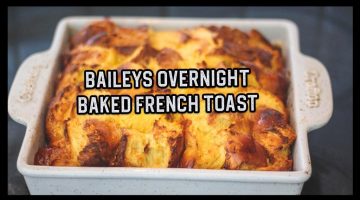 Baileys Baked French Toast