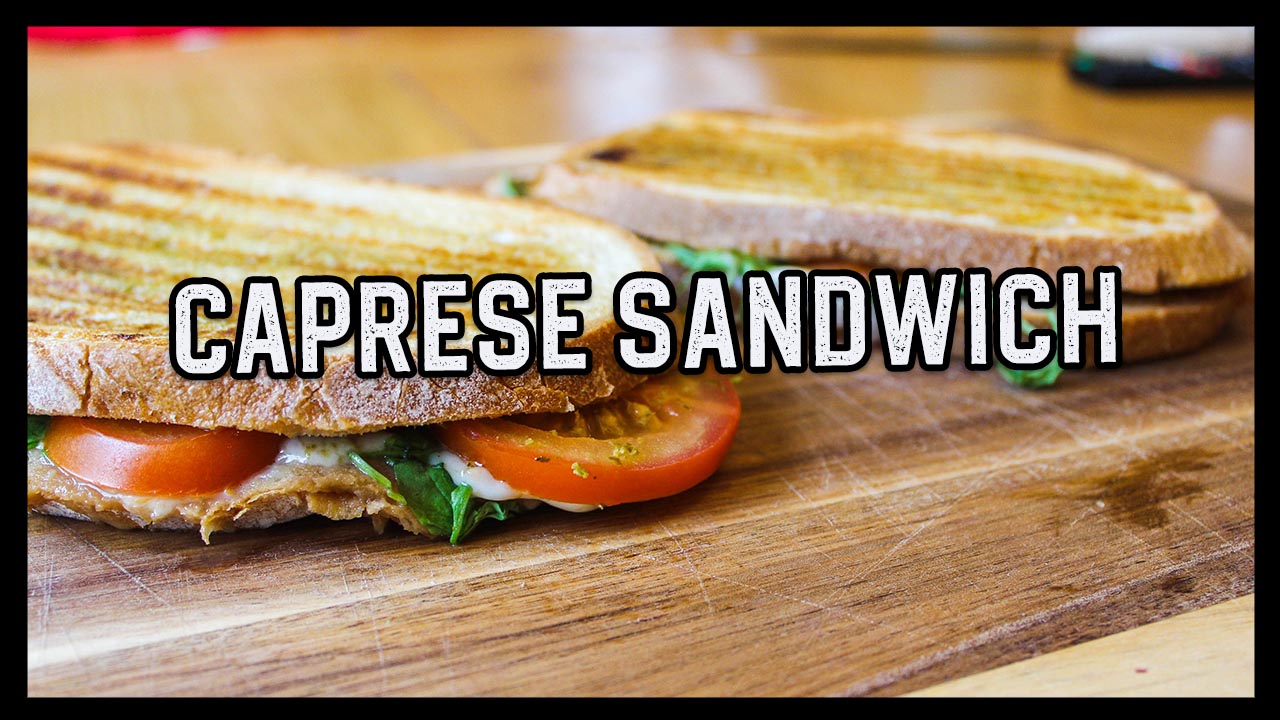 How To Make A Caprese Sandwich