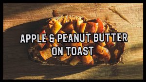 Quick and Healthy Apple & Peanut Butter on Toast